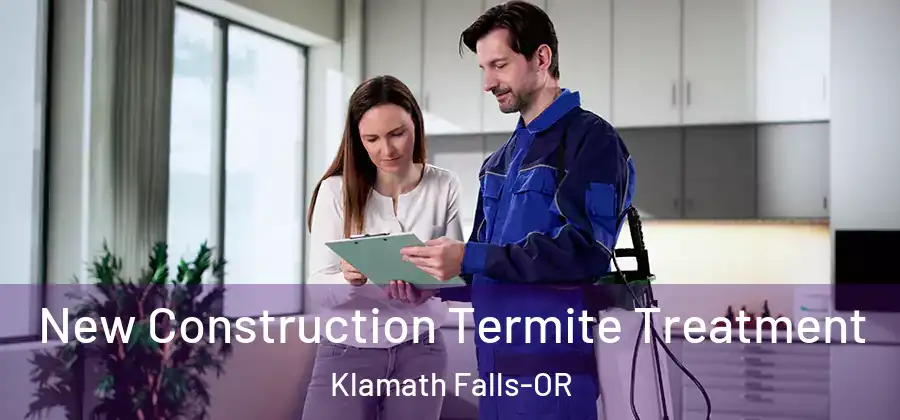 New Construction Termite Treatment Klamath Falls-OR
